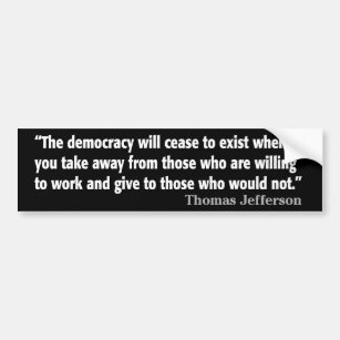 Jefferson: De democratie zal ophouden te bestaan.. Bumpersticker