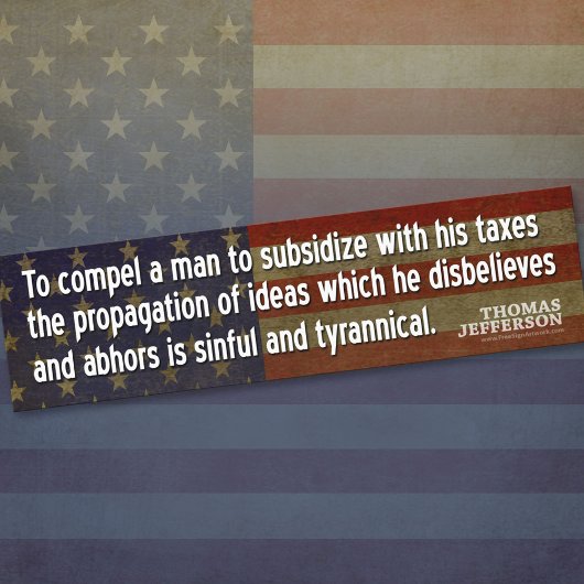 Jefferson Quote: Een man dwingen om te subsidiëren Bumpersticker