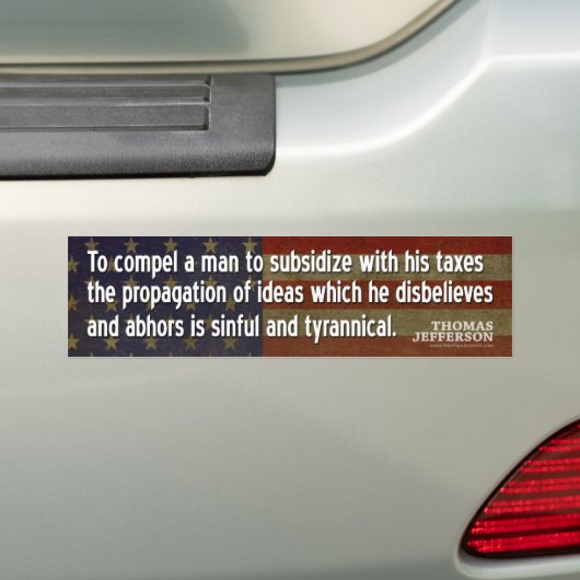 Jefferson Quote: Een man dwingen om te subsidiëren Bumpersticker (Op auto)