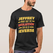 Jeffrey Evolution Can Go In Reverse Saying Jeffre T-shirt (Voorkant)