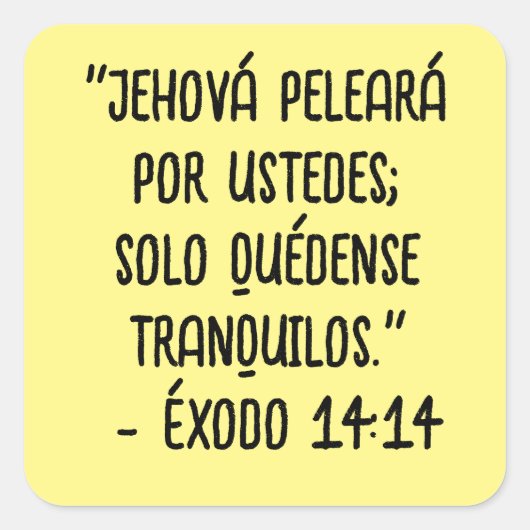 "Jehová peleará por ustedes; solo quédense tranqui Vierkante Sticker (Voorkant)