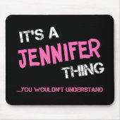 Jennifer ding dat je niet zou begrijpen naam muismat (Voorkant)