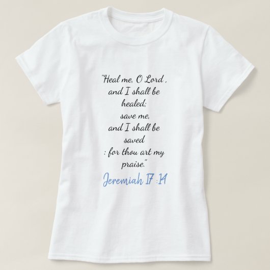 Jeremiah 17:14 Heal me Oh Lord T-Shirt II (Design voorkant)