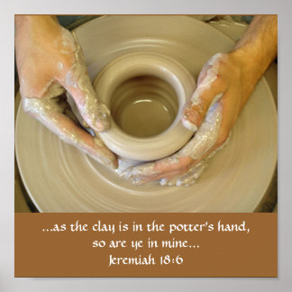 Jeremiah 18:6 Potter's hand Poster