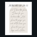 Jeremiah 29:11 Minimale Boho Beige Arch Script Poster<br><div class="desc">Want ik ken de plannen die ik voor u heb...  verklaart de Heer,  is van plan om u te laten bloeien en u niet te schaden,  is van plan om u hoop en een toekomst te geven. - Jeremiah 29:11 Minimale Boho Beige Arch Script</div>