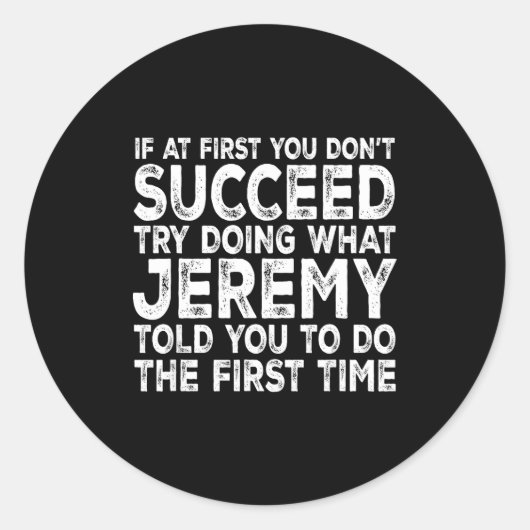 Jeremy - If At First You Don't Succeed Try Doing W Ronde Sticker (Voorkant)