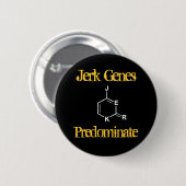 Jerk Genes predominate Ronde Button 5,7 Cm (Voorkant /achterkant)