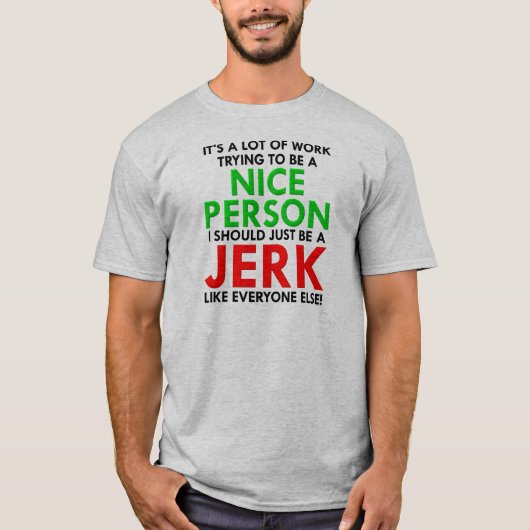 Jerk zoals iedereen grappig T-shirt (Voorkant)