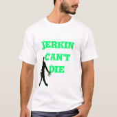 Jerkin Can't Die T-shirt (Voorkant)