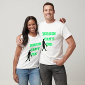 Jerkin Can't Die T-shirt (Unisex)