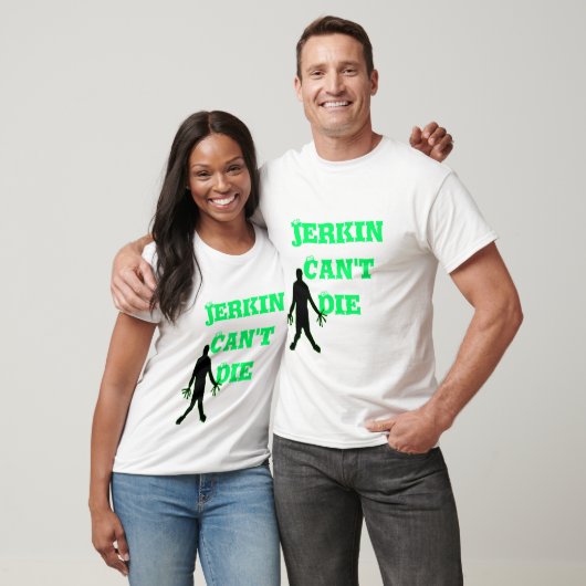 Jerkin Can't Die T-shirt (Unisex)