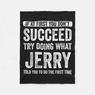 Jerry If At First You Don't Succeed Try Doing What Fleece Deken