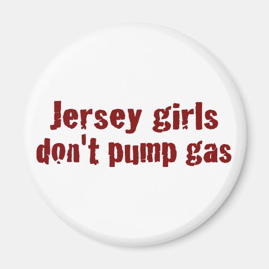 Jersey Girls do not pomp gas (New) Magneet (Voorkant)
