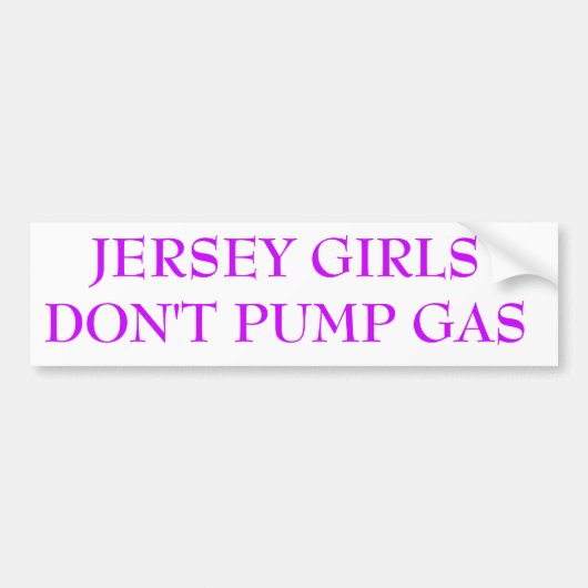 JERSEY GIRLS MAKEN GEEN GAS BUMPERSTICKER (Voorkant)