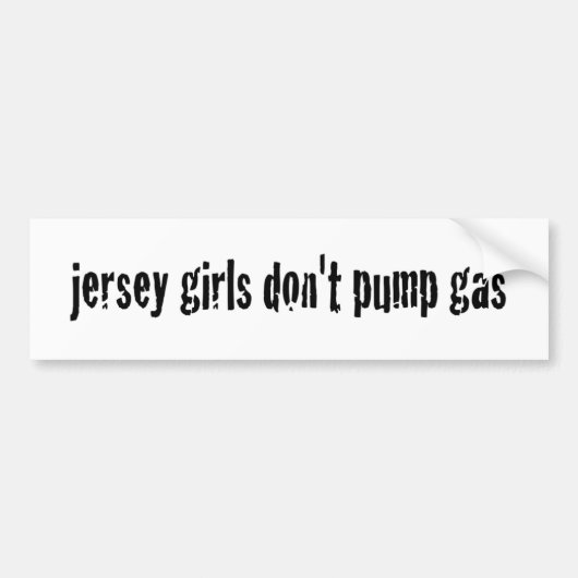 Jersey Girls niet pompgas Bumpersticker (Voorkant)