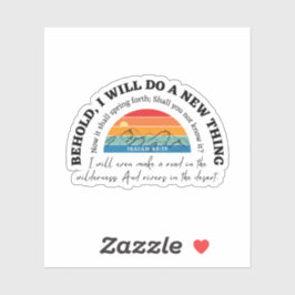 Jesaja 43:19 Zie, Ik zal een nieuwe zaak maken Sticker