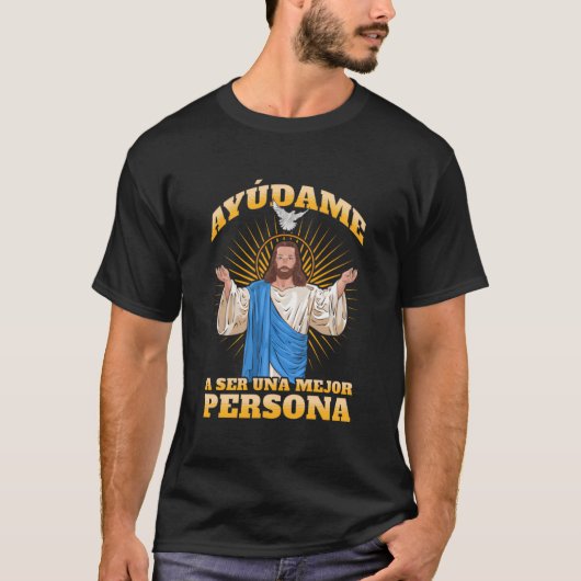 Jesãšs Ayãšdame A Ser Una Mejor Persona T-shirt (Voorkant)