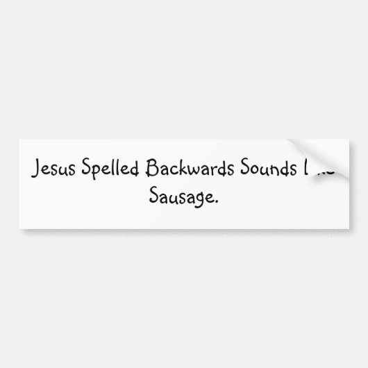 Jesus achterstevoren gespeld klinkt als worst. bumpersticker (Voorkant)