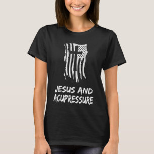 Jesus And Acupressure Christian Acupressure Thera T-shirt