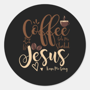 Jesus and Coffee Faith Christelijk Gezegde houdt m Ronde Sticker
