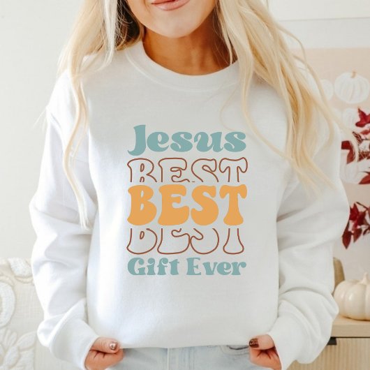 Jesus Best Gift Ever Faith gebaseerde sweatshirt