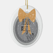 Jesus Best Gift Ever Keramisch Ornament (Rechts)