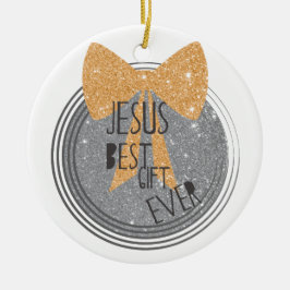 Jesus Best Gift Ever Keramisch Ornament