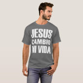 Jesus Cambio Mi Vida Christus in het Spaans Christ T-shirt (Voorkant volledig)
