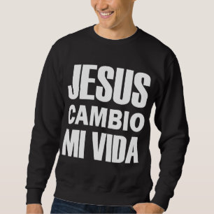 Jesus Cambio Mi Vida Christus in het Spaans Christ Trui