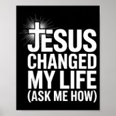 Jesus Changed My Life Ask Me How Christian  Poster (Voorkant)