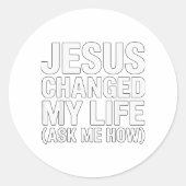 Jesus Changed My Life Ask Me How Christian  Ronde Sticker (Voorkant)