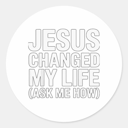 Jesus Changed My Life Ask Me How Christian  Ronde Sticker (Voorkant)