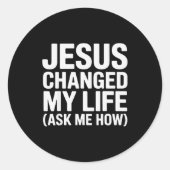 Jesus Changed My Life Ask Me How Christian  Ronde Sticker (Voorkant)