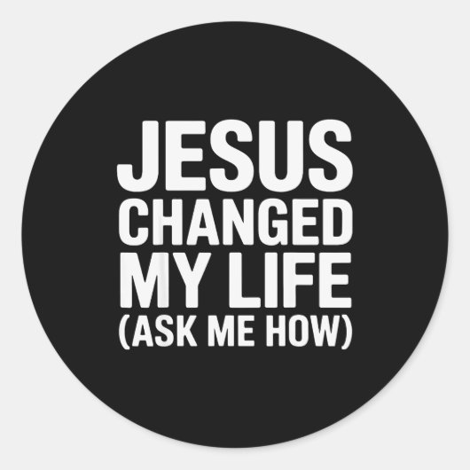 Jesus Changed My Life Ask Me How Christian  Ronde Sticker (Voorkant)