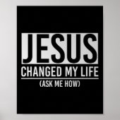 Jesus Changed My Life Ask Me How Jesus  Poster (Voorkant)