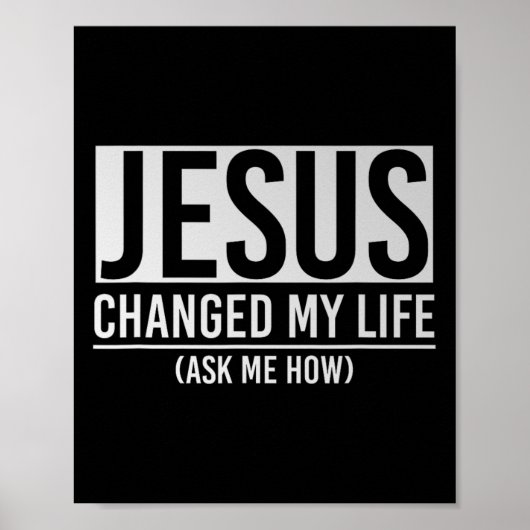 Jesus Changed My Life Ask Me How Jesus  Poster (Voorkant)