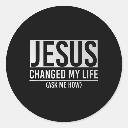 Jesus Changed My Life Ask Me How Jesus  Ronde Sticker (Voorkant)