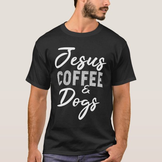 Jesus Coffee and Dogs Funny Dog Lovers Christelijk T-shirt (Voorkant)