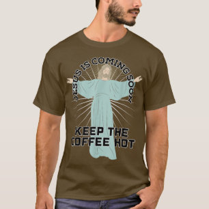 Jesus Coffee Christ Love Coming Return Soon Christ T-shirt