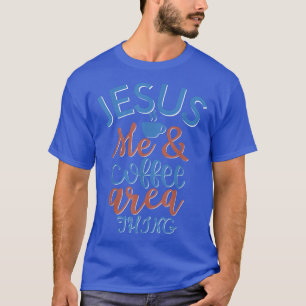 Jesus Coffee Christ Love Coming Return Soon Christ T-shirt