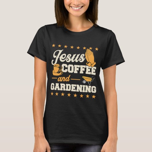Jesus Coffee en Gardening Christelijke Gardener 1 T-shirt (Voorkant)