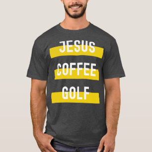 Jesus Coffee Golf T-shirt