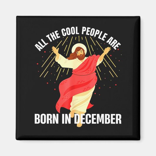 Jesus Cool People Are Born In December Christmas B Magneet (Voorkant)