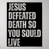 Jesus Defeated Death So You Could Live  Poster (Voorkant)