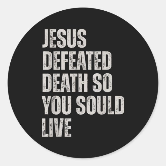 Jesus Defeated Death So You Could Live  Ronde Sticker (Voorkant)