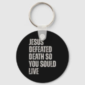 Jesus Defeated Death So You Could Live  Sleutelhanger (Voorkant)