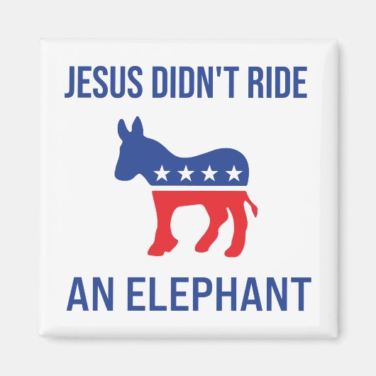 Jesus Didn't Ride An Elephant Democratic Donkey Magneet (Voorkant)