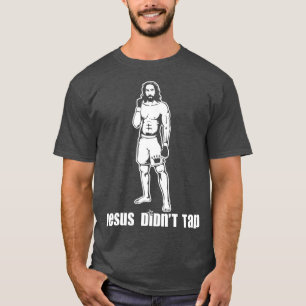 Jesus Didnt Tap MMA T-shirt
