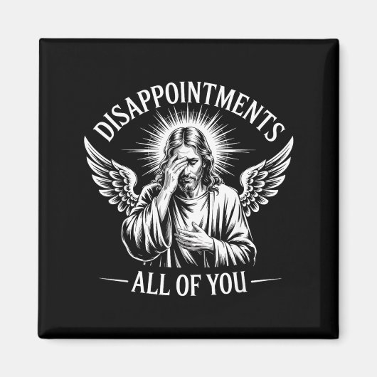 Jesus Disapinted In All Of You Funny Christian Magneet (Voorkant)