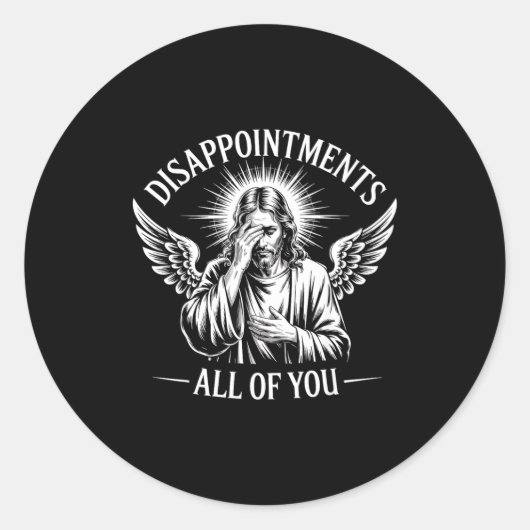 Jesus Disapinted In All Of You Funny Christian  Ronde Sticker (Voorkant)
